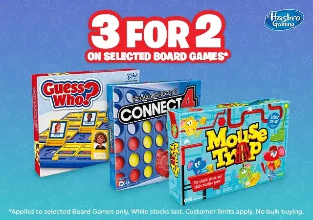 3 for 2 on Boards games: Guess Who, Mouse Trap, Operation, Game of